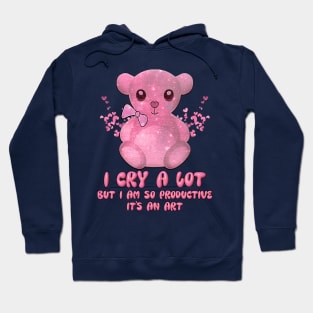 I Cry A Lot But I'm So Productive - Funny And Cute Girl Trend Hoodie